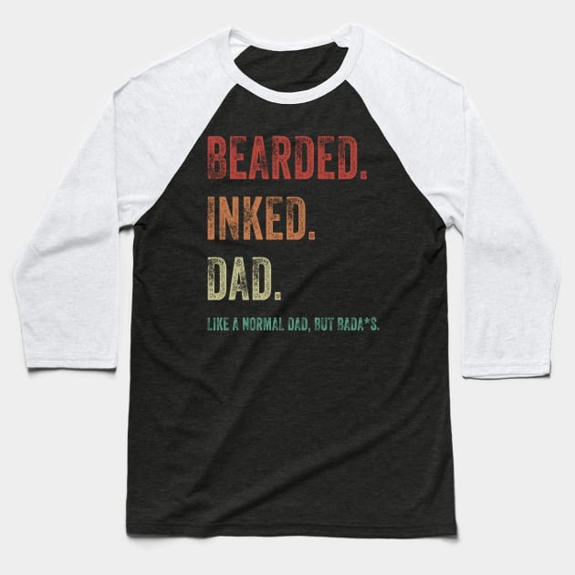 Bearded Inked Dad Like A Normal Dad But Badass Shirt Baseball T-Shirt by Bruna Clothing